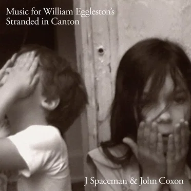 Music for William Eggleston's Stranded in Canton by J. Spaceman & John Coxon - album cover