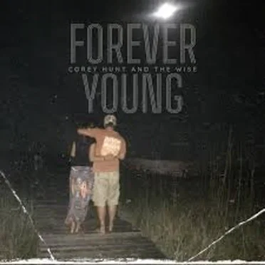 Forever Young by Corey Hunt and the Wise - album cover