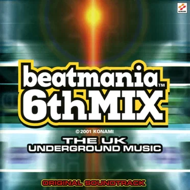 beatmania 6thMIX ORIGINAL SOUNDTRACK: THE UK UNDERGROUND MUSIC by Various Artists - album cover