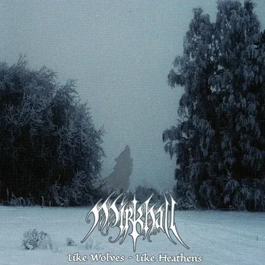 Like Wolves - Like Heathens by Mirkhall - album cover