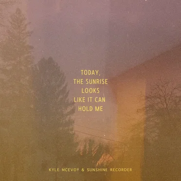 Today, the Sunrise Looks Like It Can Hold Me