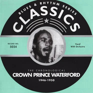 Blues & Rhythm Series: The Chronological Crown Prince Waterford 1946-1950