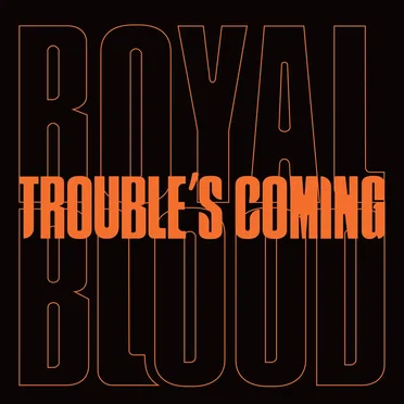 Trouble’s Coming by Royal Blood - album cover
