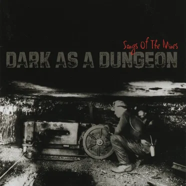 Dark as a Dungeon (Songs of the Mines) by Various Artists - album cover