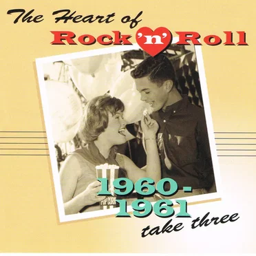 The Heart of Rock ’n’ Roll: 1960-1961, Take Three by Various Artists - album cover