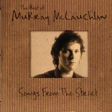 The Best of Murray McLauchlan: Songs From the Street