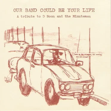 Our Band Could Be Your Life: A Tribute to D Boon and the Minutemen by Various Artists - album cover