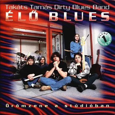 Élő Blues - Örömzene A Stúdióban by Takáts Tamás Dirty Blues Band - album cover