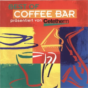 Best of Coffee Bar Präsentiert Von Cetetherm by Various Artists - album cover