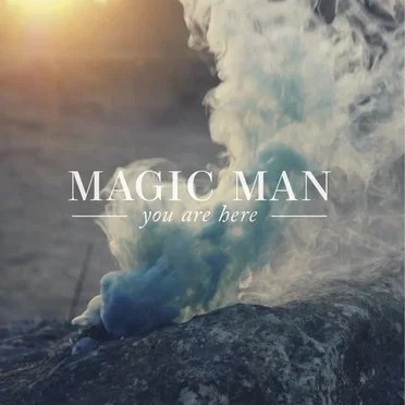 You Are Here by Magic Man - album cover