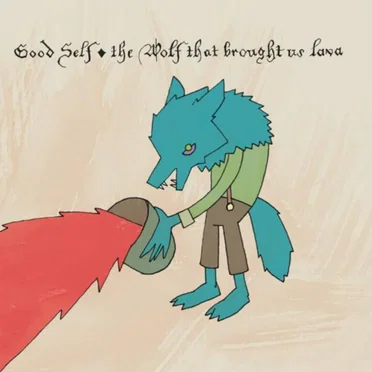 The Wolf That Brought Us Lava by Good Self - album cover