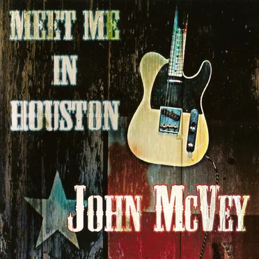 Meet Me In Houston by John McVey - album cover