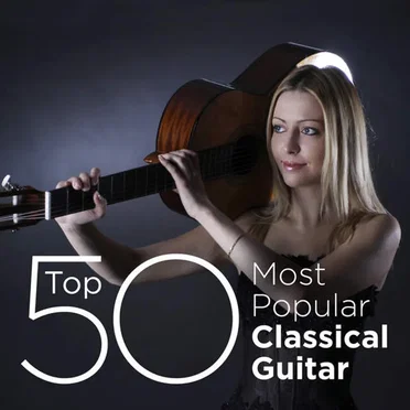 Top 50 Most Popular Classical Guitar by Various Artists - album cover