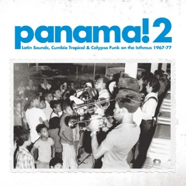 Panama! 2: Latin Sounds, Cumbia Tropical & Calypso Funk on the Isthmus 1967-77 by Various Artists - album cover