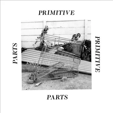 Parts Primitive by Primitive Parts - album cover