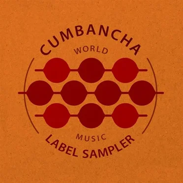 Cumbancha Label Sampler: World Music by Various Artists - album cover