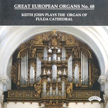Great European Organs, No. 68: Keith John Plays the Organ of Fulda Cathedral