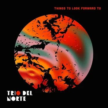 Things to Look Forward To by Trio Del Norte - album cover