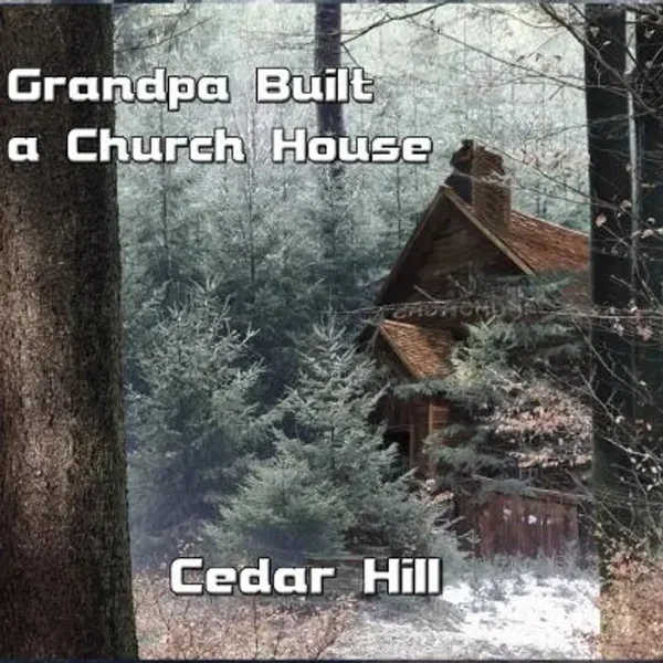 Grandpa Built a Church House