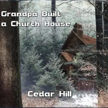 Grandpa Built a Church House