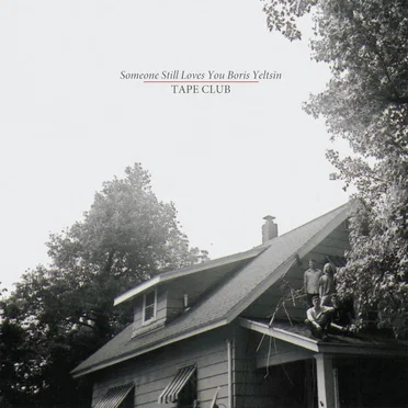 Tape Club by Someone Still Loves You Boris Yeltsin - album cover