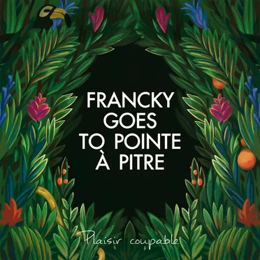 Plaisir coupable by Francky Goes to Pointe-à-Pitre - album cover
