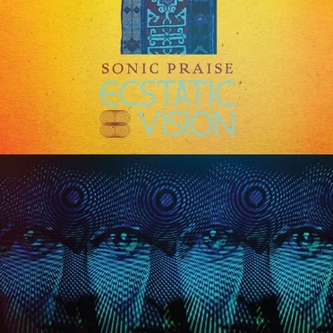 Sonic Praise by Ecstatic Vision - album cover