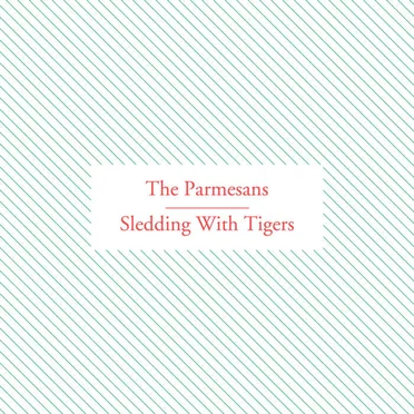 The Parmesans/Sledding With Tigers Split
