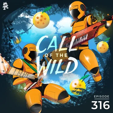 2020-09-16: 316 – Monstercat: Call of the Wild (Half an Orange Starring in EDMZ) by Monstercat - album cover