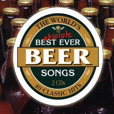 The World's Absolute Best Ever Beer Songs by Various Artists - album cover