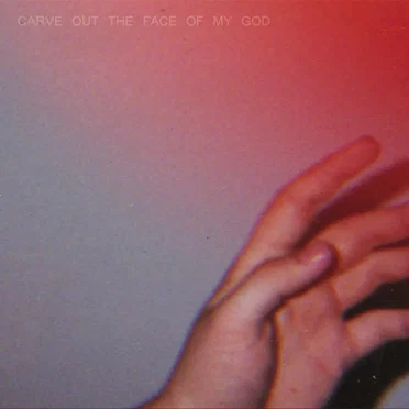 Carve Out the Face of My God