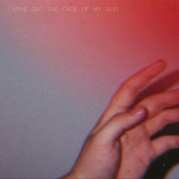 Carve Out the Face of My God