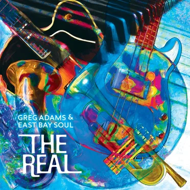 The Real by Greg Adams & East Bay Soul - album cover