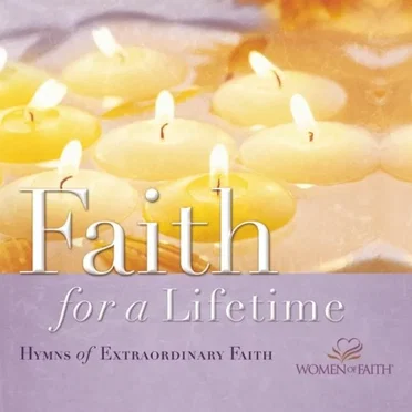 Faith for a Lifetime by Women of Faith - album cover