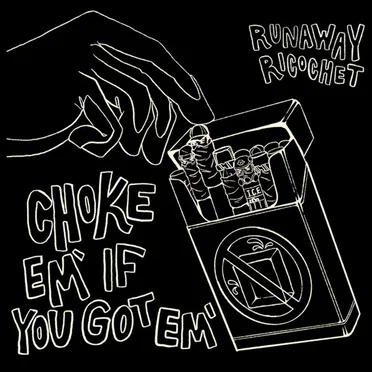 Choke 'em If You Got 'em
