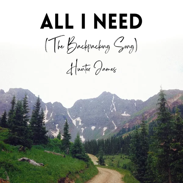 All I Need (The Backpacking Song)