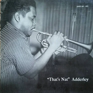 "That's Nat" Adderley