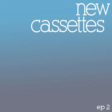New Cassettes EP2