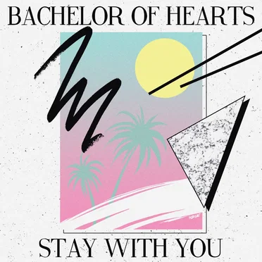 Stay With You by Bachelor of Hearts - album cover