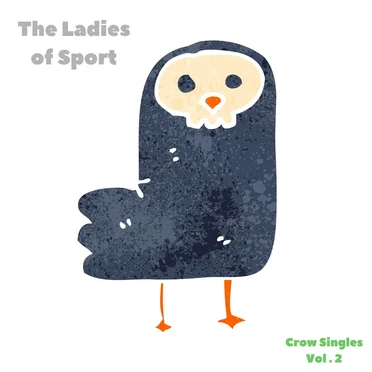 Crow Singles, Vol. 2 by The Ladies of Sport - album cover
