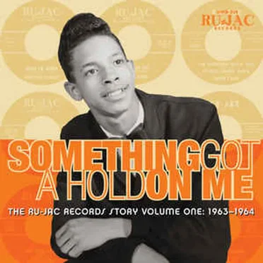 Something Got a Hold on Me: The Ru-Jac Records Story, Volume One 1963–1964 by Various Artists - album cover