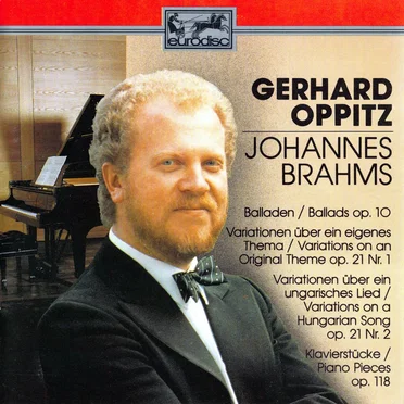 Balladen op. 10 / Variationen über ein eigenes Thema op. 21 Nr. 1 / Variationen über ein ungarisches Lied op. 21 Nr. 2 / Klavierstücke op. 118