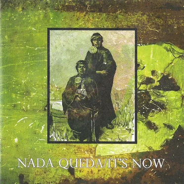 Nada Queda/It's Now