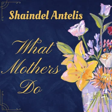 What Mothers Do
