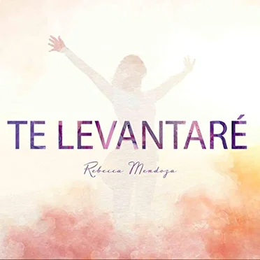 Te levantaré by Rebecca Mendoza - album cover