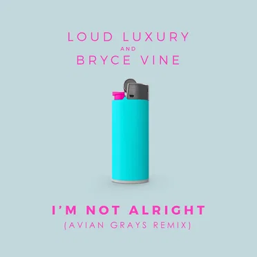 I’m Not Alright (Avian Grays remix)