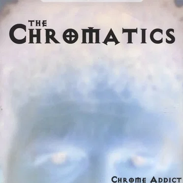 Chrome Addict by The Chromatics - album cover