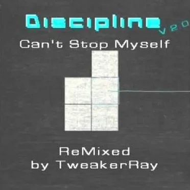Discipline (Can't Stop Myself v2.0 remix)