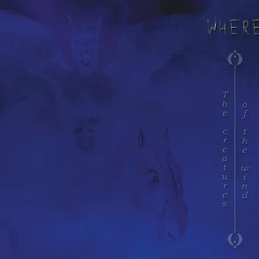 The Creatures of the Wind by Where - album cover