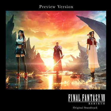 FINAL FANTASY VII REBIRTH Original Soundtrack (Preview Version) by Various Artists - album cover
